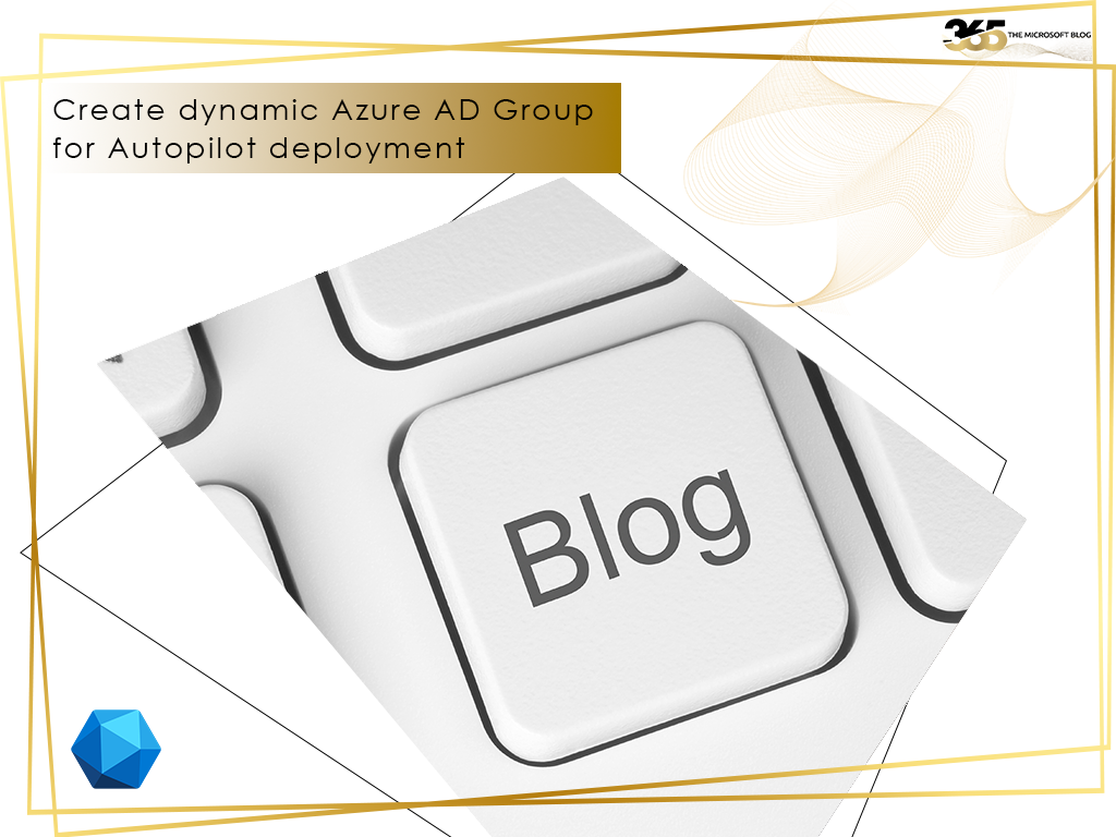 Create dynamic Azure AD Group for Autopilot deployment